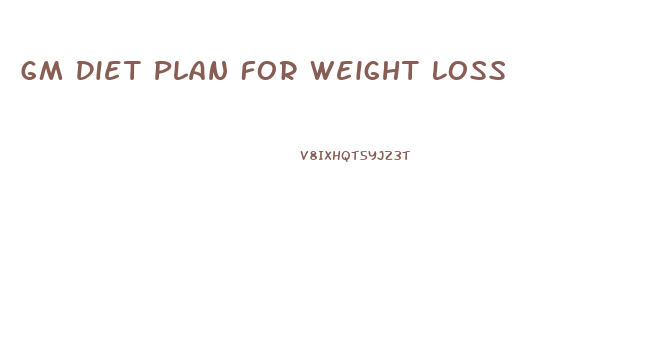 Gm Diet Plan For Weight Loss
