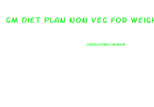 Gm Diet Plan Non Veg For Weight Loss