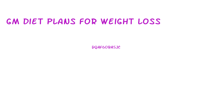 Gm Diet Plans For Weight Loss