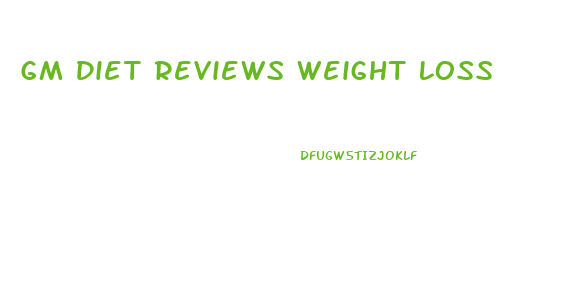 Gm Diet Reviews Weight Loss