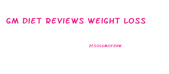 Gm Diet Reviews Weight Loss