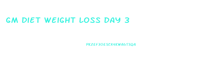 Gm Diet Weight Loss Day 3