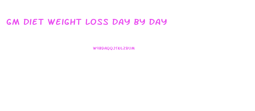 Gm Diet Weight Loss Day By Day