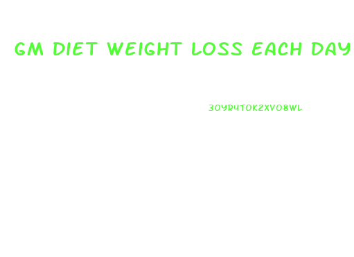 Gm Diet Weight Loss Each Day