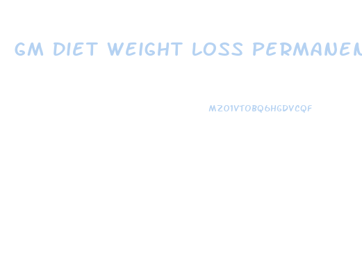 Gm Diet Weight Loss Permanent