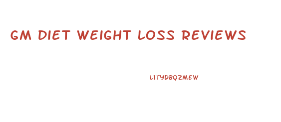 Gm Diet Weight Loss Reviews