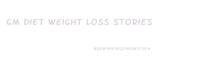 Gm Diet Weight Loss Stories