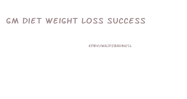 Gm Diet Weight Loss Success