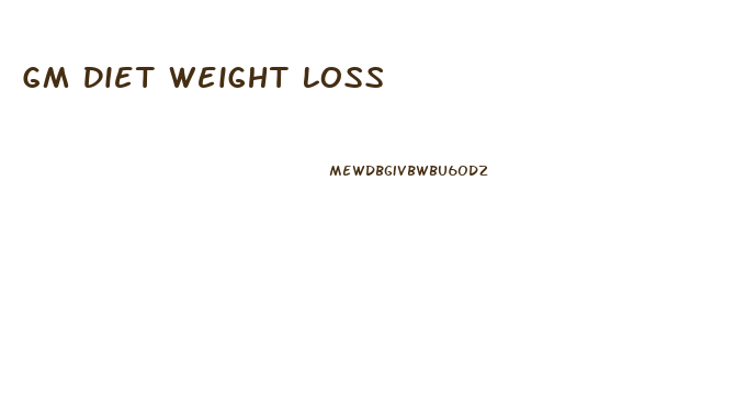 Gm Diet Weight Loss