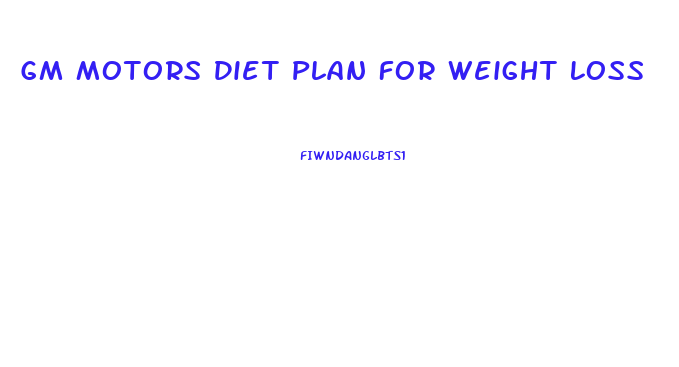 Gm Motors Diet Plan For Weight Loss