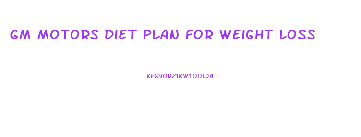 Gm Motors Diet Plan For Weight Loss