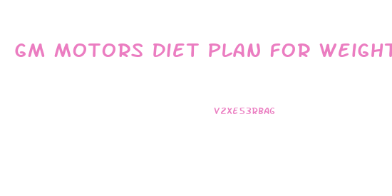 Gm Motors Diet Plan For Weight Loss