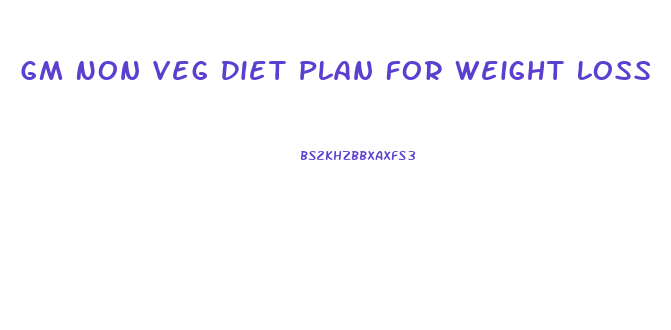 Gm Non Veg Diet Plan For Weight Loss