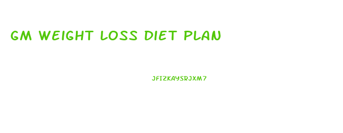 Gm Weight Loss Diet Plan