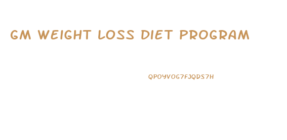 Gm Weight Loss Diet Program