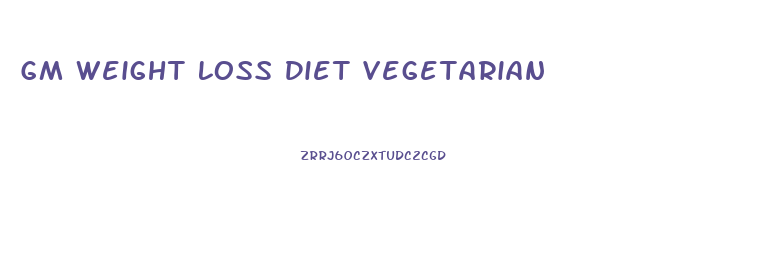 Gm Weight Loss Diet Vegetarian