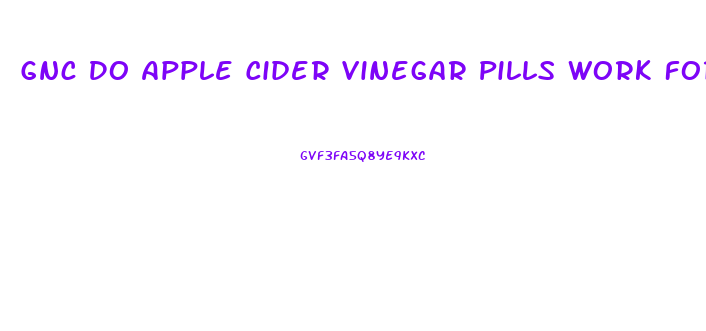 Gnc Do Apple Cider Vinegar Pills Work For Weight Loss