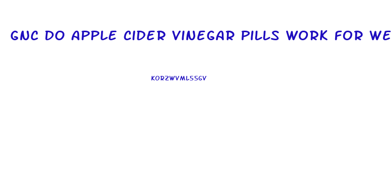 Gnc Do Apple Cider Vinegar Pills Work For Weight Loss