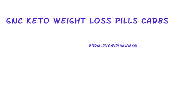 Gnc Keto Weight Loss Pills Carbs