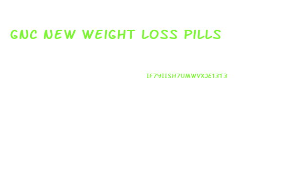 Gnc New Weight Loss Pills