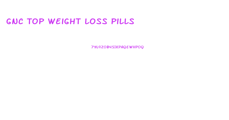 Gnc Top Weight Loss Pills