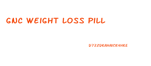 Gnc Weight Loss Pill
