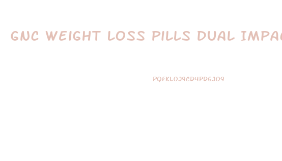 Gnc Weight Loss Pills Dual Impact