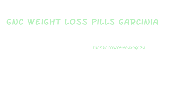 Gnc Weight Loss Pills Garcinia