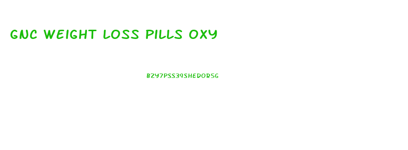 Gnc Weight Loss Pills Oxy
