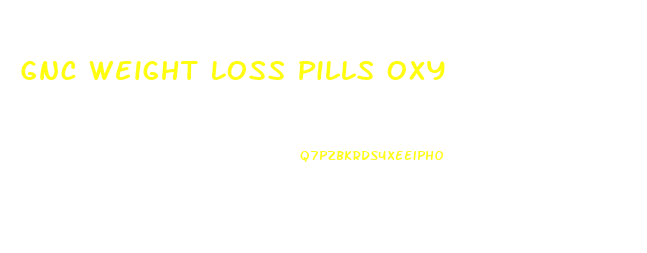 Gnc Weight Loss Pills Oxy