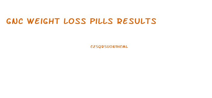 Gnc Weight Loss Pills Results