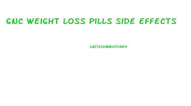 Gnc Weight Loss Pills Side Effects