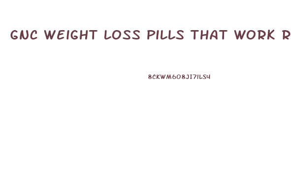 Gnc Weight Loss Pills That Work Reddit