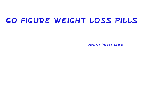 Go Figure Weight Loss Pills