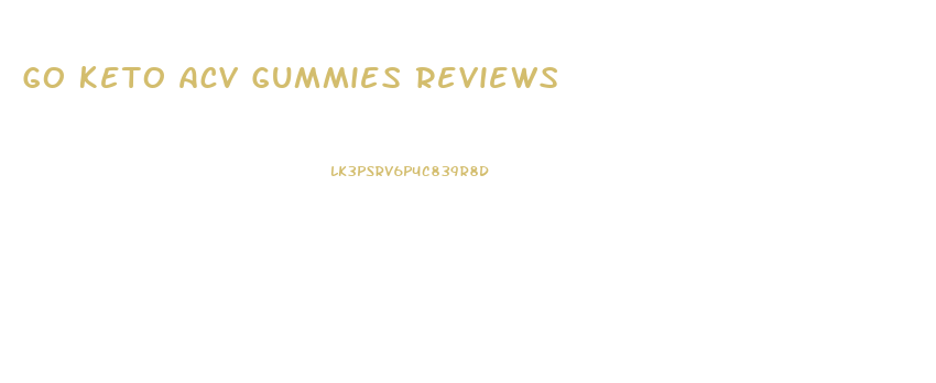 Go Keto Acv Gummies Reviews