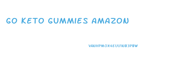 Go Keto Gummies Amazon