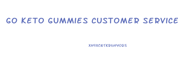 Go Keto Gummies Customer Service Number