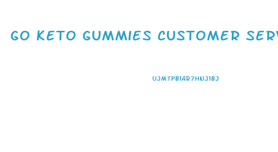 Go Keto Gummies Customer Service