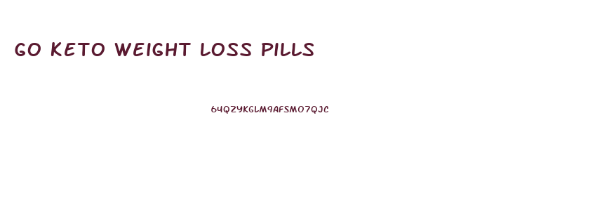 Go Keto Weight Loss Pills