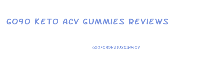 Go90 Keto Acv Gummies Reviews