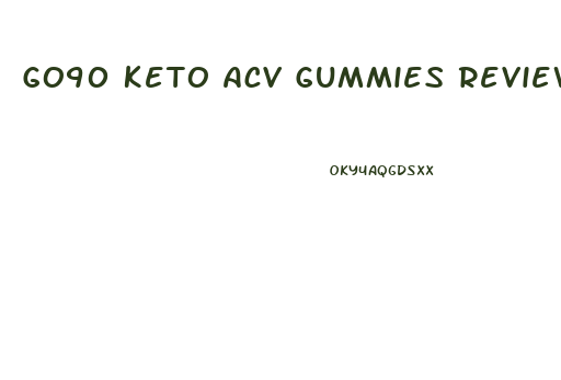 Go90 Keto Acv Gummies Reviews Reddit