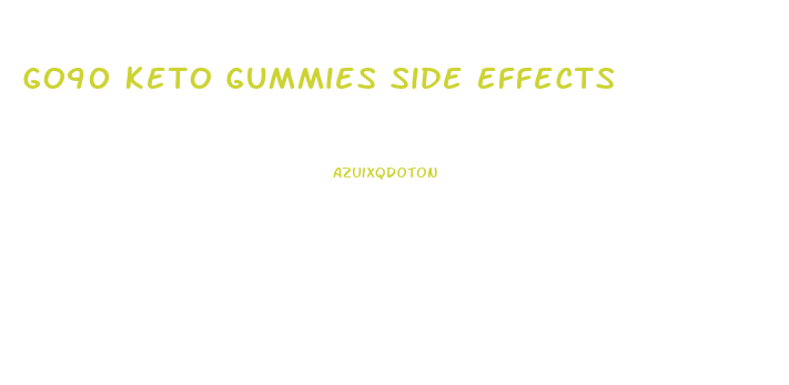 Go90 Keto Gummies Side Effects