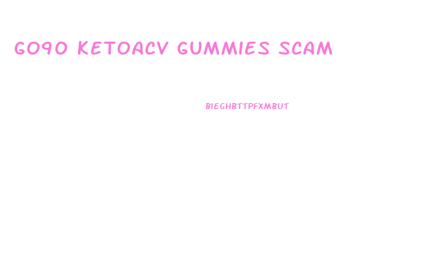 Go90 Ketoacv Gummies Scam