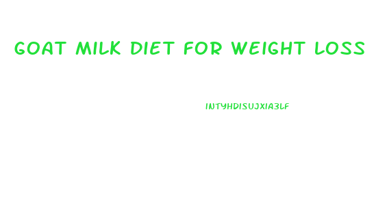 Goat Milk Diet For Weight Loss