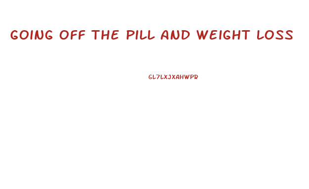 Going Off The Pill And Weight Loss
