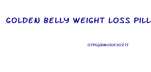 Golden Belly Weight Loss Pills That Eat The Fat