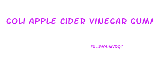 Goli Apple Cider Vinegar Gummies Weight Loss Reviews