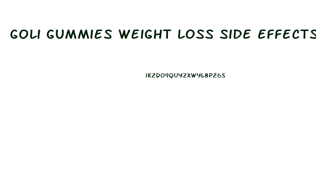 Goli Gummies Weight Loss Side Effects